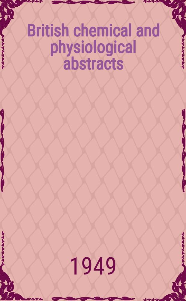 British chemical and physiological abstracts : issued by the Bureau of chemical & physiological abstracts. 1949, July