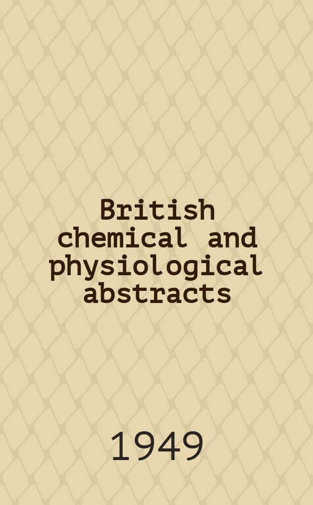 British chemical and physiological abstracts : issued by the Bureau of chemical & physiological abstracts. 1949, August