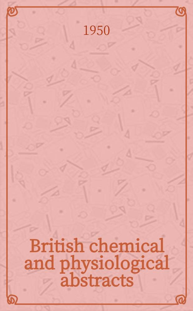 British chemical and physiological abstracts : issued by the Bureau of chemical & physiological abstracts. 1950, March