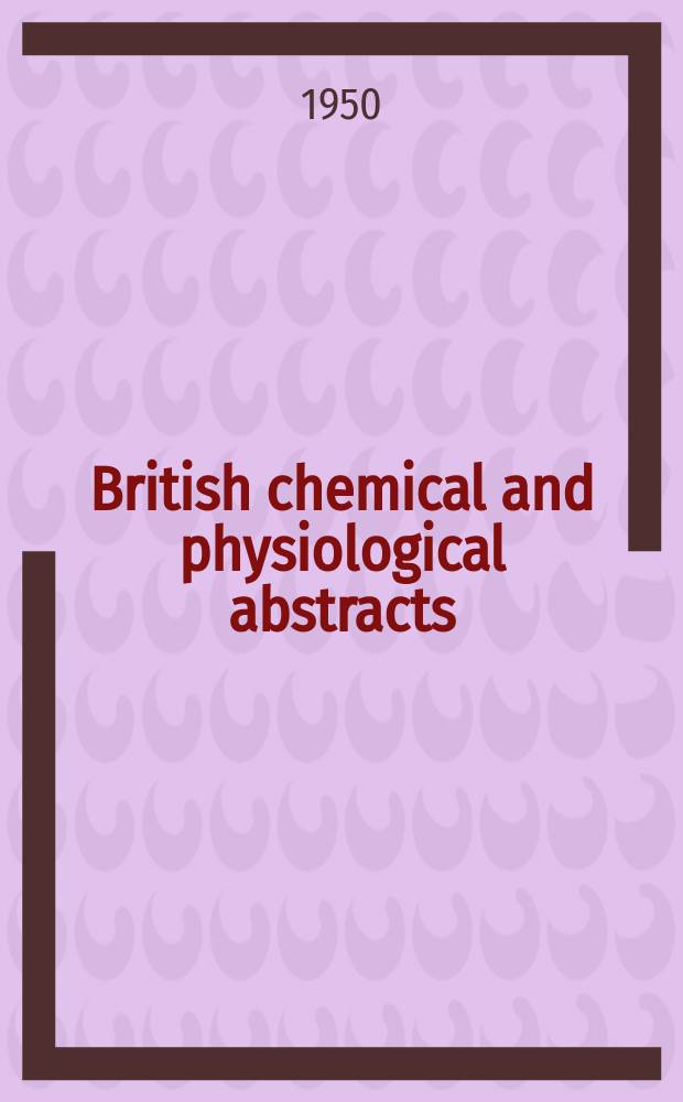 British chemical and physiological abstracts : issued by the Bureau of chemical & physiological abstracts. 1950, April