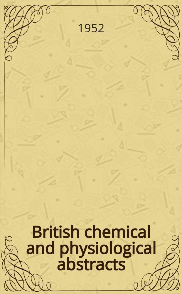 British chemical and physiological abstracts : issued by the Bureau of chemical & physiological abstracts. 1952, March