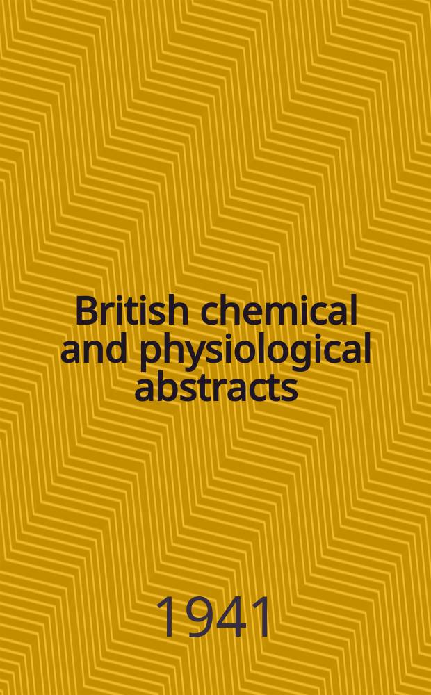 British chemical and physiological abstracts : issued by the Bureau of chemical & physiological abstracts. 1941, January