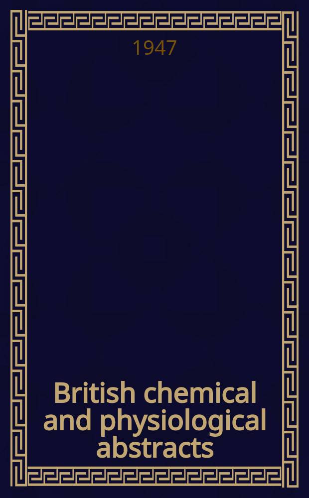 British chemical and physiological abstracts : issued by the Bureau of chemical & physiological abstracts. 1947, August