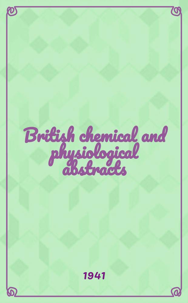 British chemical and physiological abstracts : issued by the Bureau of chemical & physiological abstracts. 1941, April
