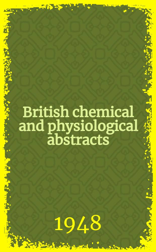 British chemical and physiological abstracts : issued by the Bureau of chemical & physiological abstracts. 1948, August