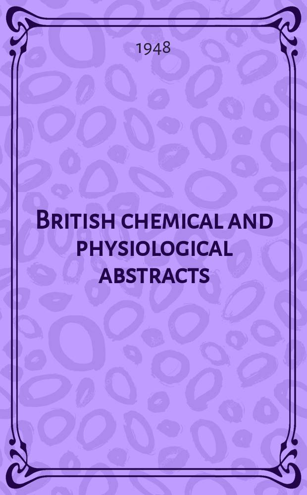 British chemical and physiological abstracts : issued by the Bureau of chemical & physiological abstracts. 1948, December