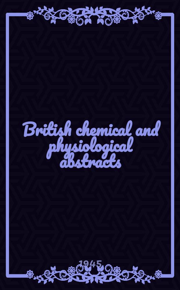 British chemical and physiological abstracts : issued by the Bureau of chemical & physiological abstracts. 1945, April