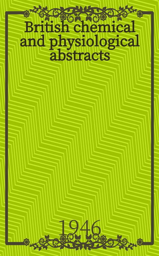 British chemical and physiological abstracts : issued by the Bureau of chemical & physiological abstracts. 1946, August