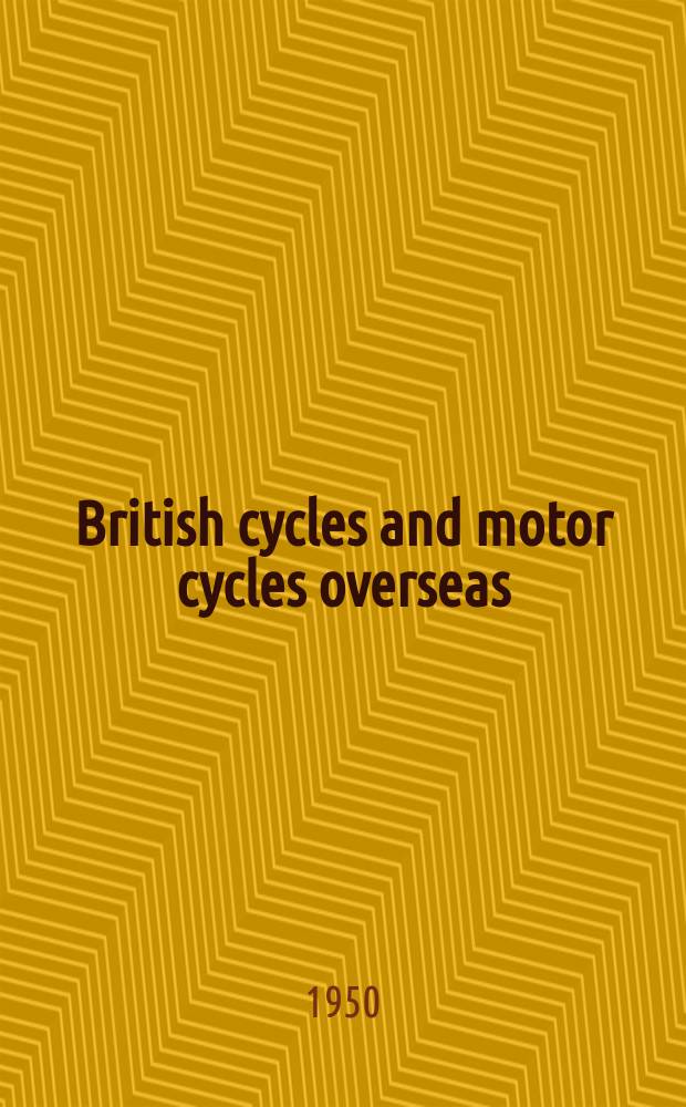 British cycles and motor cycles overseas : Formerly "Export trader". Vol.40, №425
