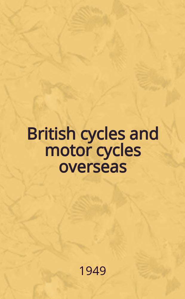 British cycles and motor cycles overseas : Formerly "Export trader". Vol.39, №418