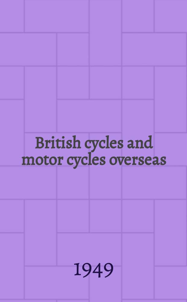 British cycles and motor cycles overseas : Formerly "Export trader". Vol.39, №419
