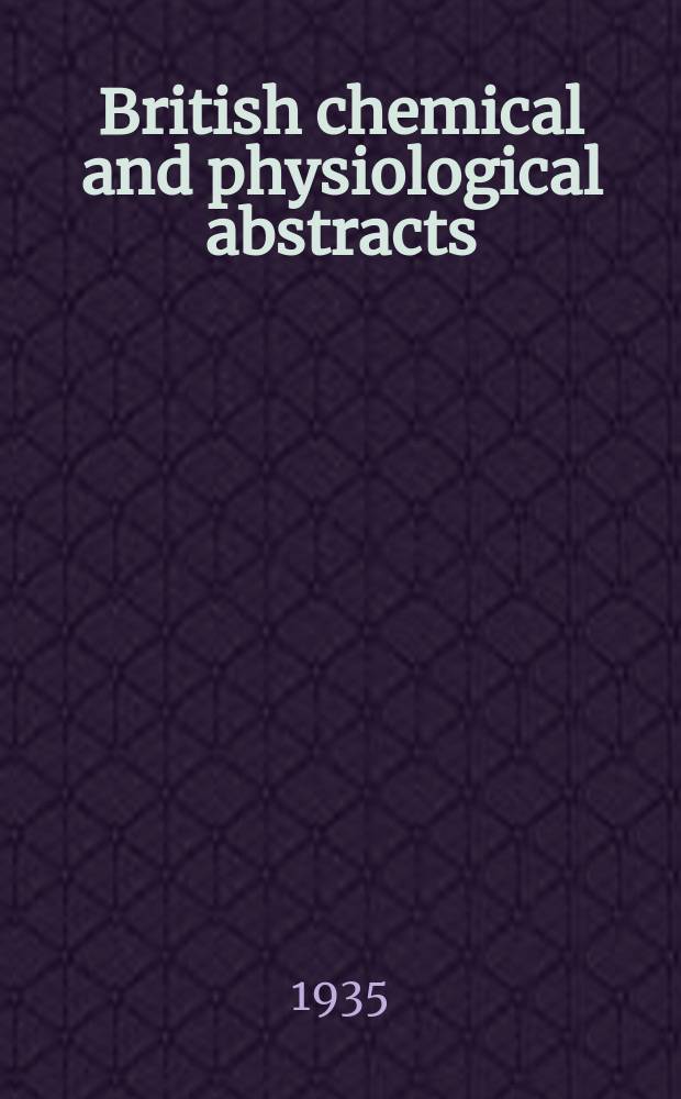 British chemical and physiological abstracts : issued by the Bureau of chemical & physiological abstracts. 1935, July