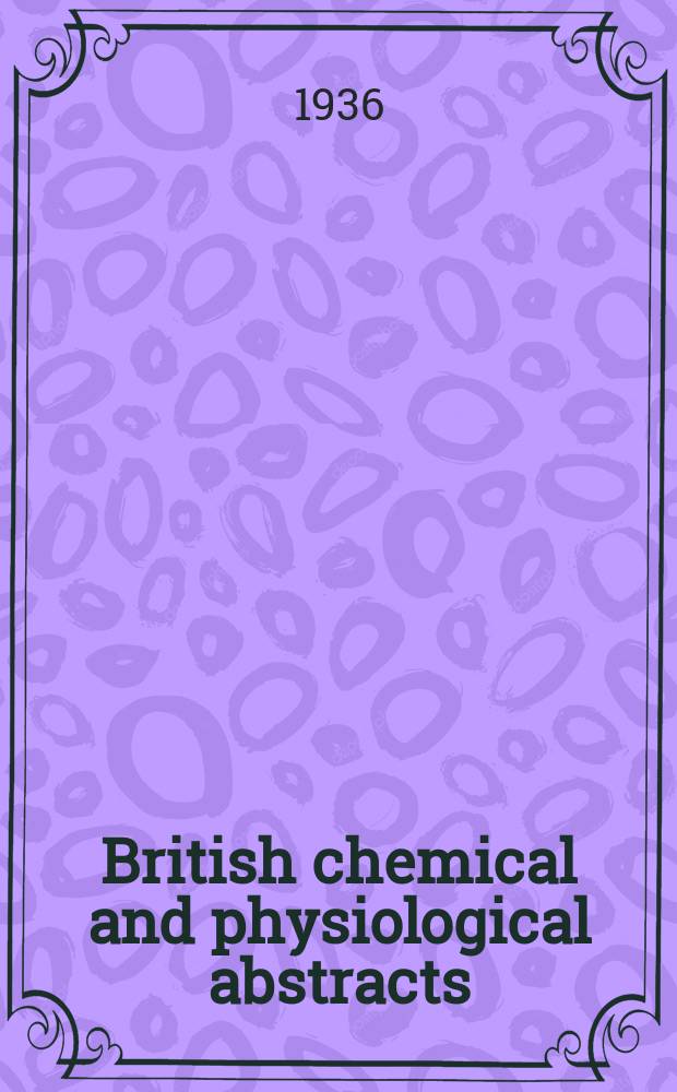 British chemical and physiological abstracts : issued by the Bureau of chemical & physiological abstracts. 1936, January