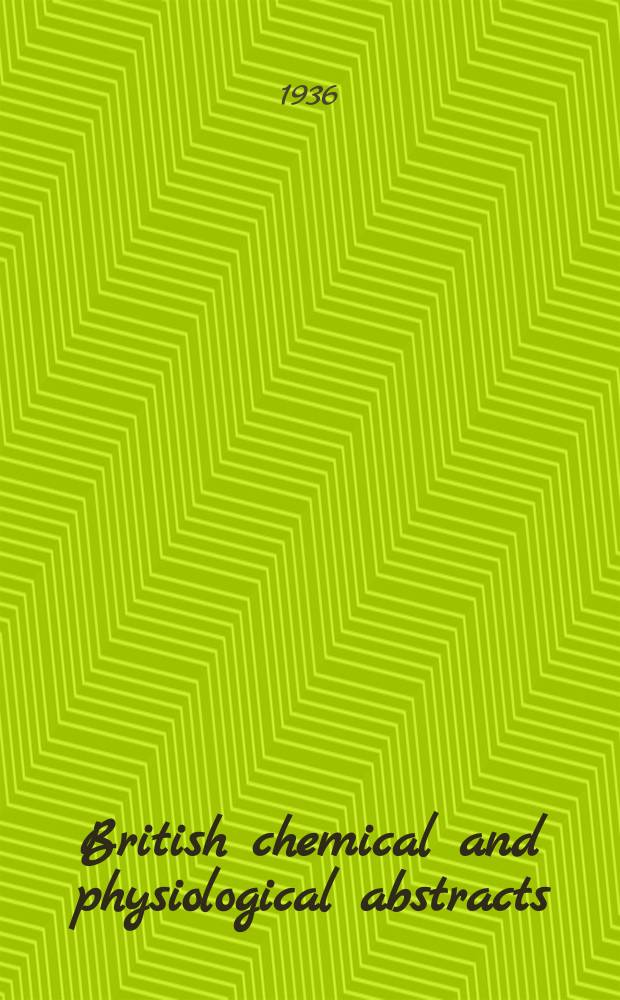 British chemical and physiological abstracts : issued by the Bureau of chemical & physiological abstracts. 1936, August