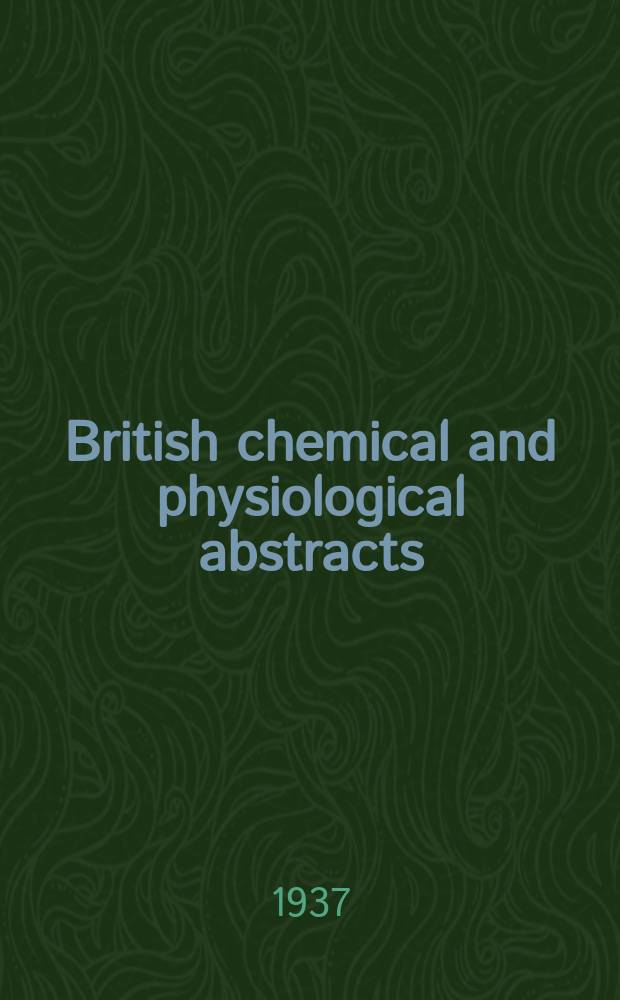 British chemical and physiological abstracts : issued by the Bureau of chemical & physiological abstracts. 1937, March