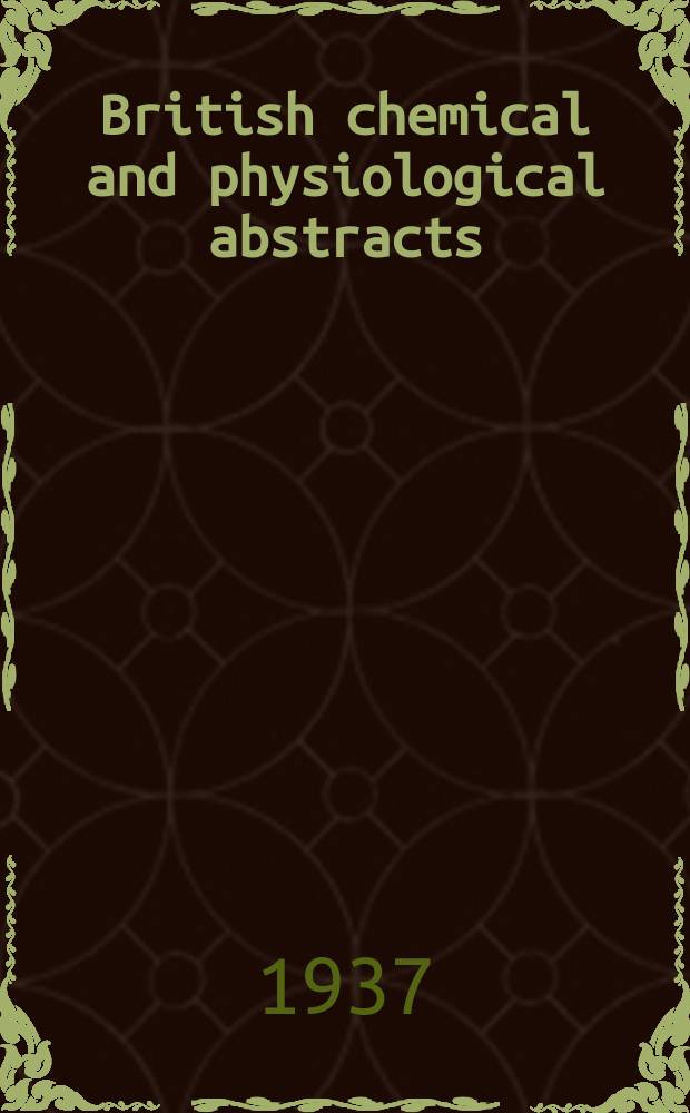 British chemical and physiological abstracts : issued by the Bureau of chemical & physiological abstracts. 1937, October