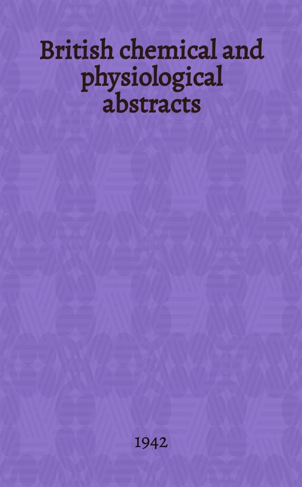 British chemical and physiological abstracts : issued by the Bureau of chemical & physiological abstracts. 1942, December