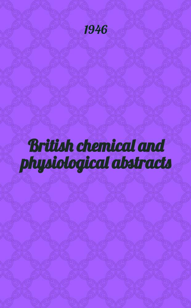 British chemical and physiological abstracts : issued by the Bureau of chemical & physiological abstracts. 1946, February