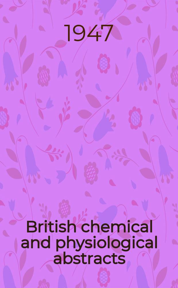 British chemical and physiological abstracts : issued by the Bureau of chemical & physiological abstracts. 1947, June