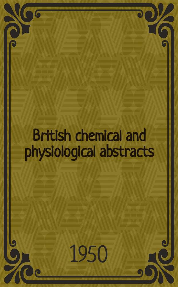 British chemical and physiological abstracts : issued by the Bureau of chemical & physiological abstracts. 1950, January