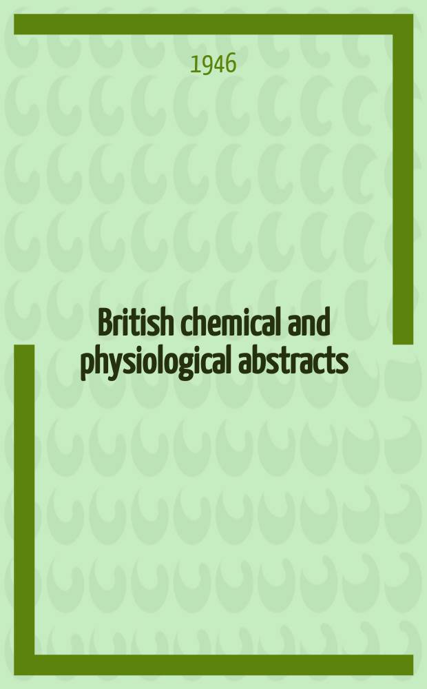 British chemical and physiological abstracts : issued by the Bureau of chemical & physiological abstracts. 1946, August