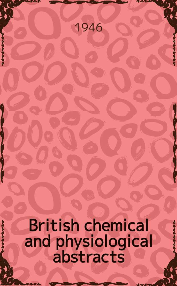 British chemical and physiological abstracts : issued by the Bureau of chemical & physiological abstracts. 1946, September