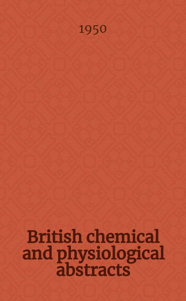 British chemical and physiological abstracts : issued by the Bureau of chemical & physiological abstracts. 1950, July