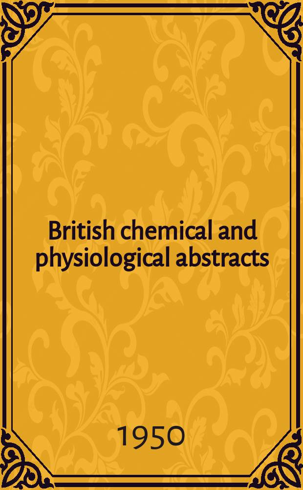 British chemical and physiological abstracts : issued by the Bureau of chemical & physiological abstracts. 1950, December