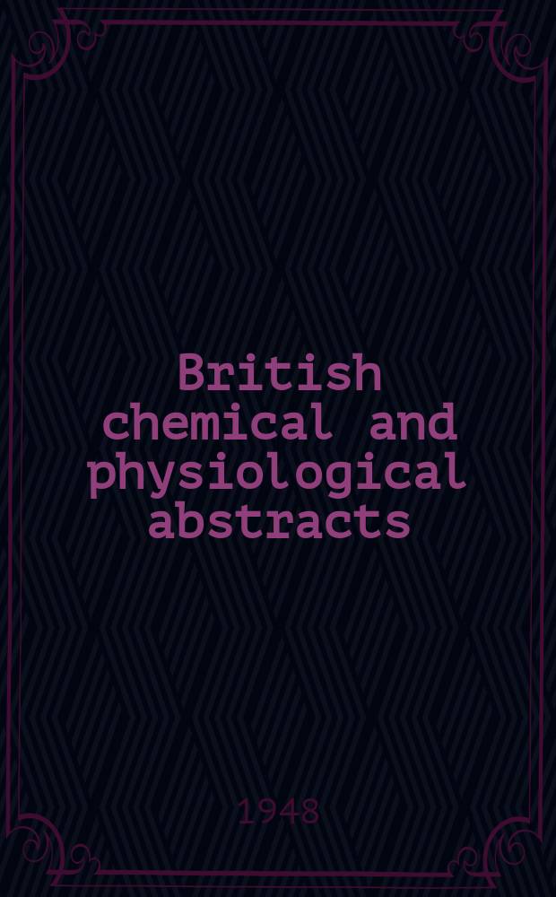 British chemical and physiological abstracts : issued by the Bureau of chemical & physiological abstracts. 1948, August