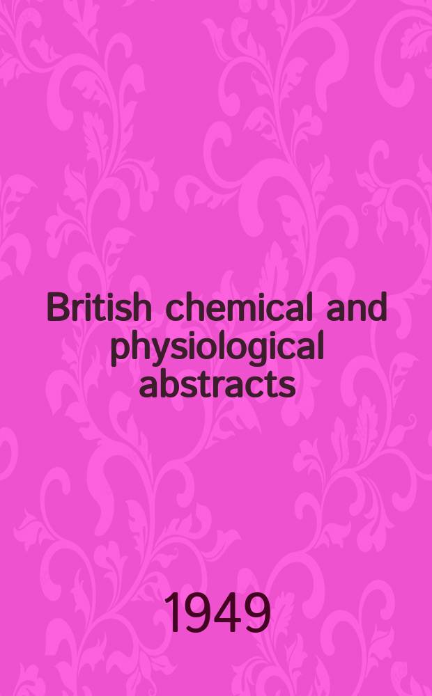 British chemical and physiological abstracts : issued by the Bureau of chemical & physiological abstracts. 1949, January