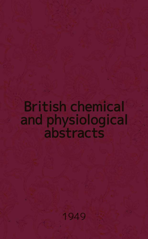 British chemical and physiological abstracts : issued by the Bureau of chemical & physiological abstracts. 1949, April