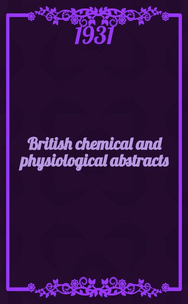 British chemical and physiological abstracts : issued by the Bureau of chemical & physiological abstracts. 1931, March