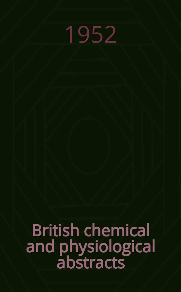 British chemical and physiological abstracts : issued by the Bureau of chemical & physiological abstracts. 1952, July