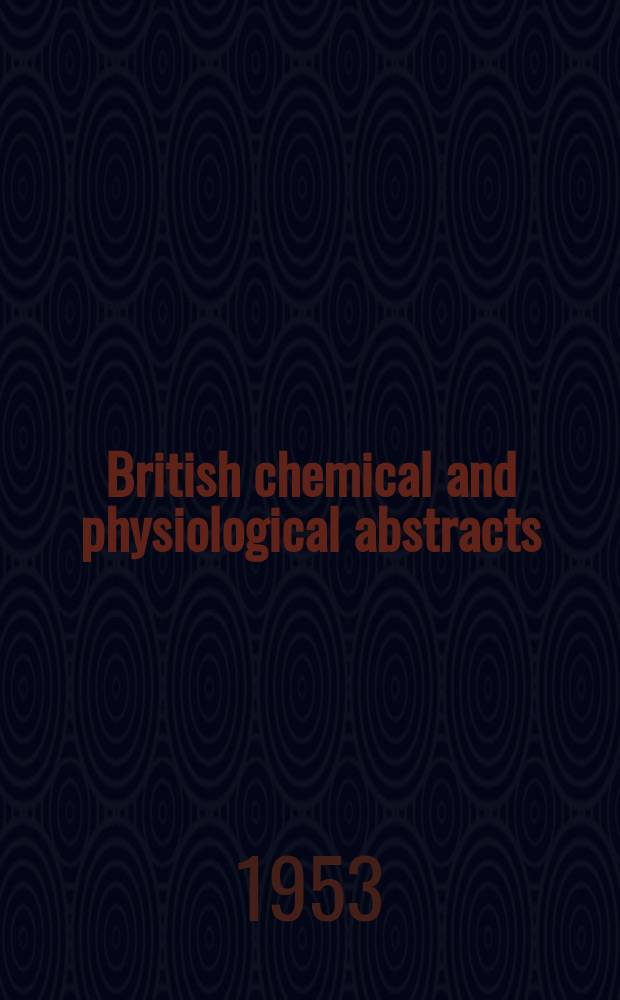 British chemical and physiological abstracts : issued by the Bureau of chemical & physiological abstracts. 1953, October