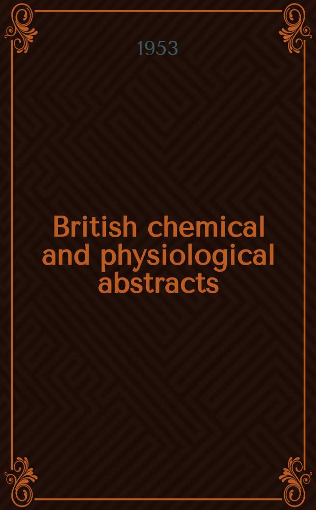 British chemical and physiological abstracts : issued by the Bureau of chemical & physiological abstracts. 1953, December