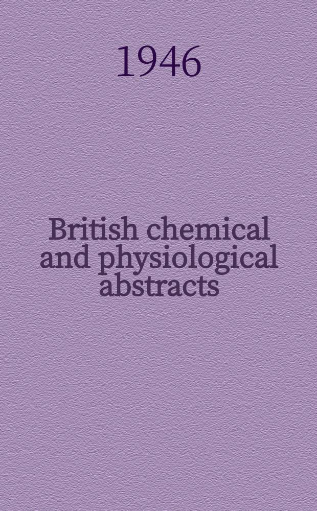 British chemical and physiological abstracts : issued by the Bureau of chemical & physiological abstracts. 1946, June P. 1-3
