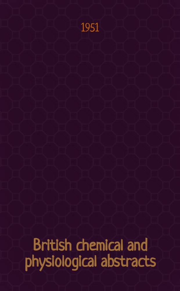 British chemical and physiological abstracts : issued by the Bureau of chemical & physiological abstracts. 1951, P.12