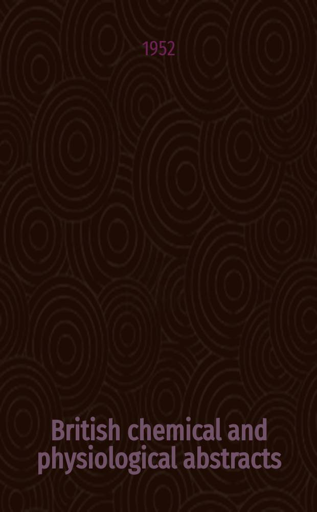 British chemical and physiological abstracts : issued by the Bureau of chemical & physiological abstracts. 1952, P.10