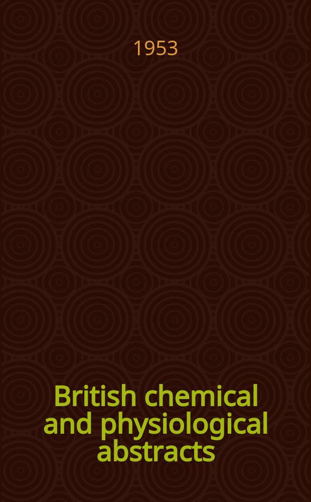 British chemical and physiological abstracts : issued by the Bureau of chemical & physiological abstracts. 1953, P.2
