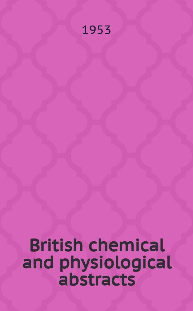 British chemical and physiological abstracts : issued by the Bureau of chemical & physiological abstracts. 1953, P.9