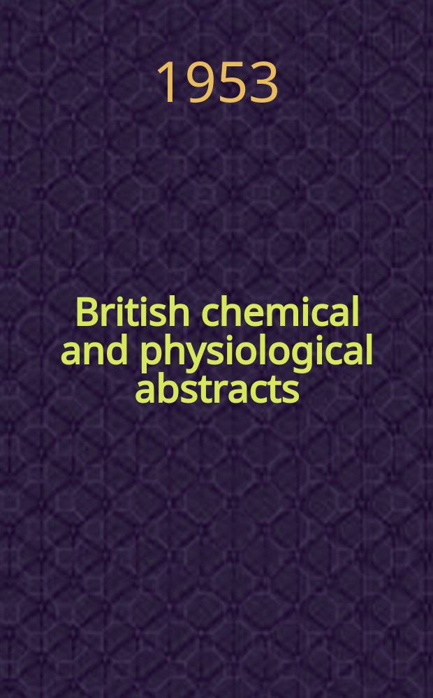 British chemical and physiological abstracts : issued by the Bureau of chemical & physiological abstracts. 1953, Указатель