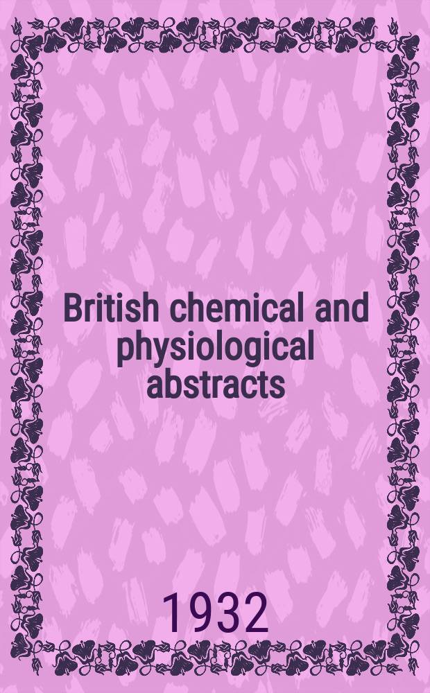 British chemical and physiological abstracts : issued by the Bureau of chemical & physiological abstracts. 1932, June