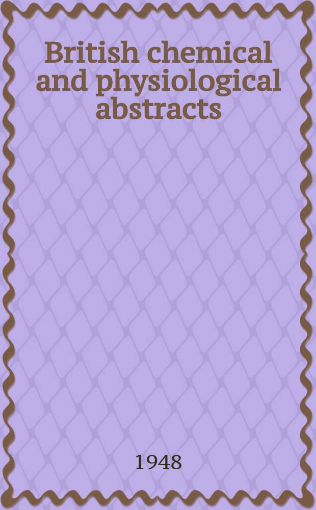 British chemical and physiological abstracts : issued by the Bureau of chemical & physiological abstracts. 1948, August