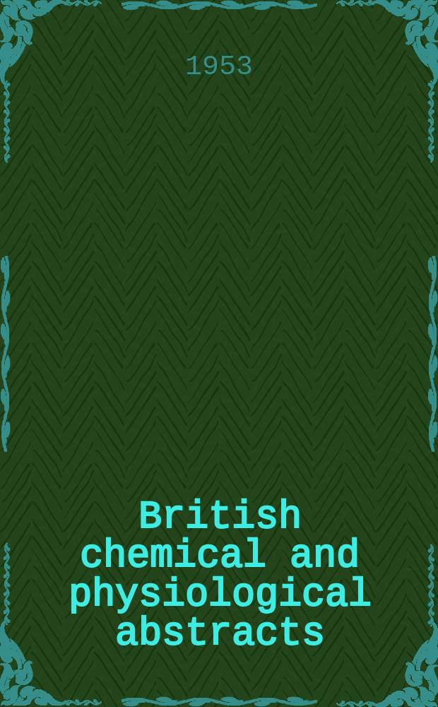 British chemical and physiological abstracts : issued by the Bureau of chemical & physiological abstracts. 1953, June