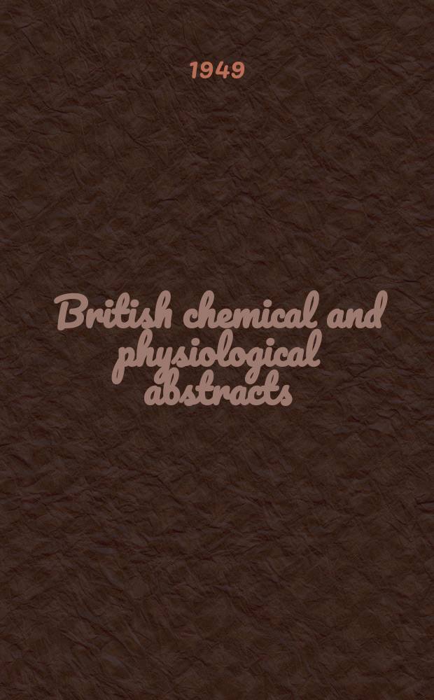 British chemical and physiological abstracts : issued by the Bureau of chemical & physiological abstracts. 1949, June (P. 3)