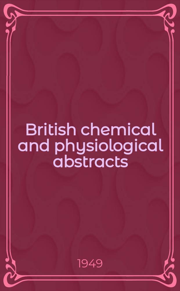 British chemical and physiological abstracts : issued by the Bureau of chemical & physiological abstracts. 1949, August