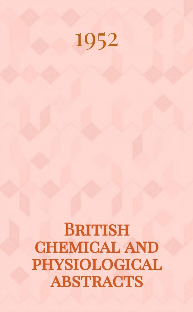 British chemical and physiological abstracts : issued by the Bureau of chemical & physiological abstracts. 1952, P.4