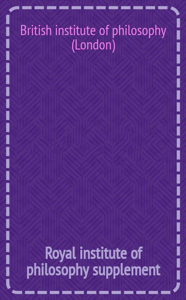 Royal institute of philosophy supplement : Suppl. to Philosophy