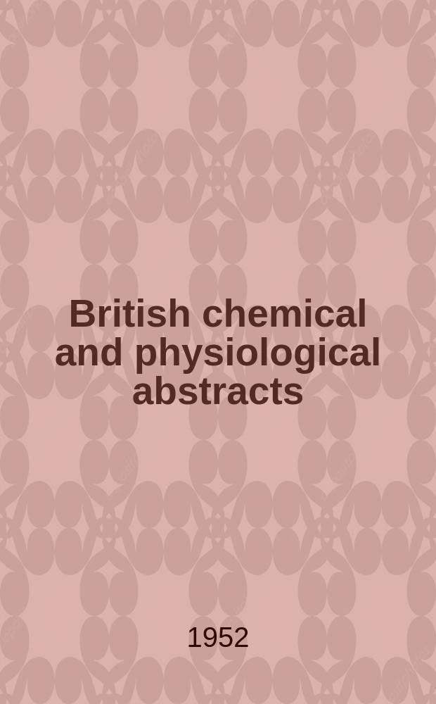 British chemical and physiological abstracts : issued by the Bureau of chemical & physiological abstracts. 1952, January