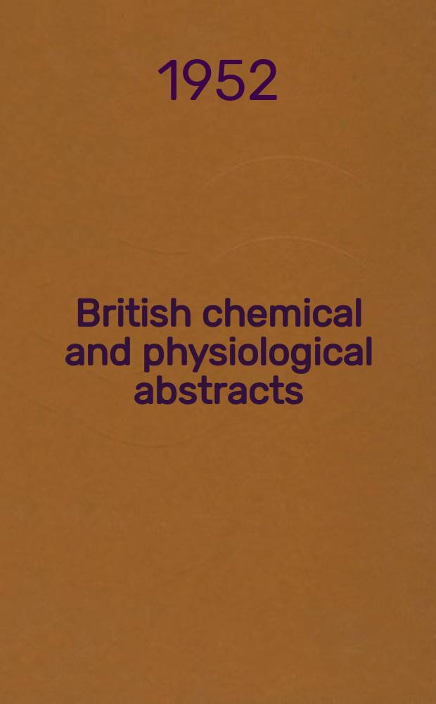 British chemical and physiological abstracts : issued by the Bureau of chemical & physiological abstracts. 1952, July